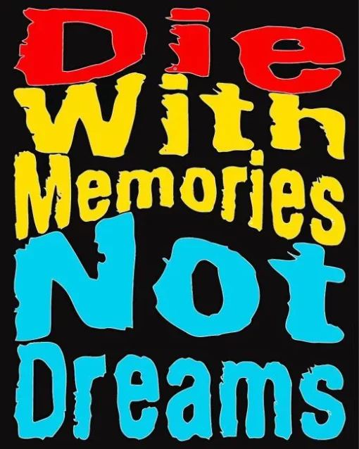 Die With Memories Not Dreams Quote Diamond Painting