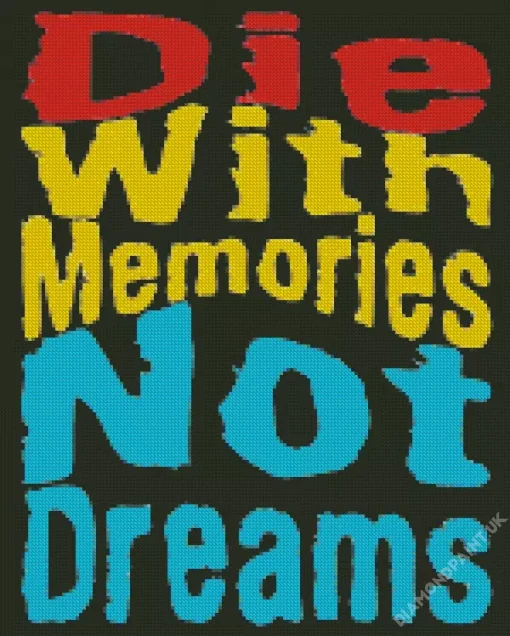 Die With Memories Not Dreams Quote Diamond Painting